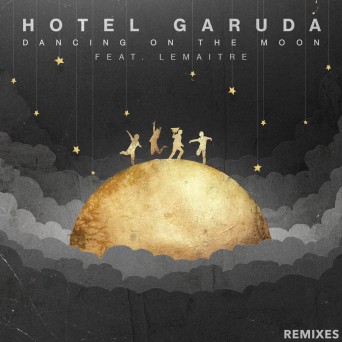 Hotel Garuda feat. Lemaitre  Dancing On The Moon (Remixes)