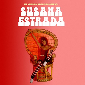 Susana Estrada  The Sexadelic Disco-Funk Sound Of