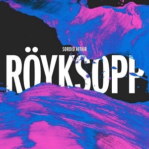 Royksopp  Sordid Affair (Maceo Plex Mix) [AIFF]  [EXCLUSIVE]