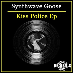 Kiss Police - Single (Synthwave Goose)
