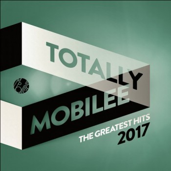 VA - Totally Mobilee  The Greatest Hits 2017