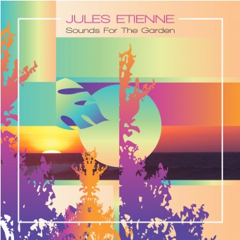 Jules Etienne  Sounds For The Garden