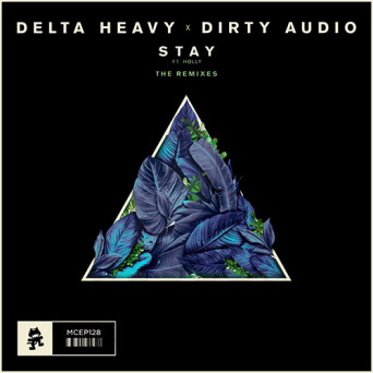 Delta Heavy x Dirty Audio feat. Holly  Stay (Remixes)