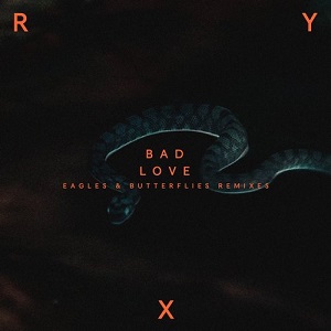 Eagles & Butterflies, RY X - Bad Love [Infectious Music]