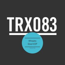 Wheats  Give It EP [TRX08301Z]