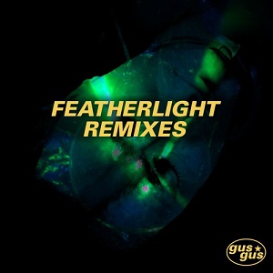 Gus Gus - Featherlight remixes 2018