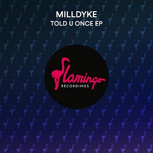 Milldyke - Told U Once [EP] (2018)