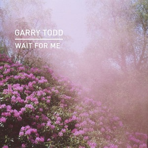 Garry Todd - Wait For Me (KD061) [EP] (2018)