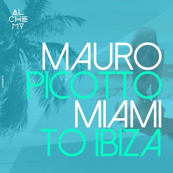 Mauro Picotto - Miami to Ibiza [2018]