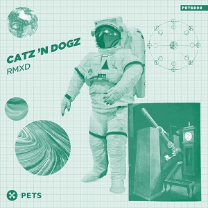 Catz N Dogz - RMXD (PETS090) [EP] (2018)