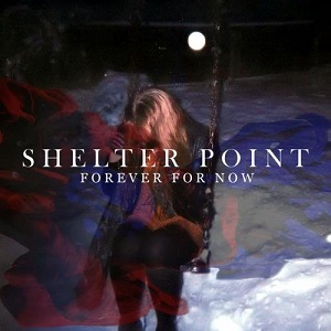 Shelter Point  Forever For Now