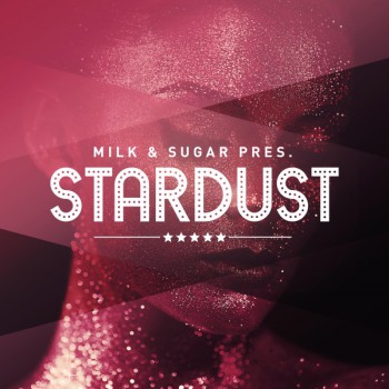 VA - Milk & Sugar Pres. Stardust