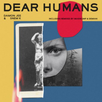 Damon Jee & Snem K - Dear Humans