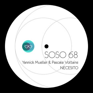 Yannick Mueller & Pascale Voltaire - Necesito (SOSO68) [EP] (2018)