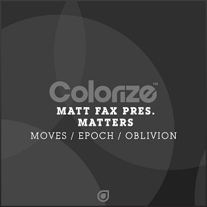 Matt Fax pres. Matters - Moves _ Epoch _ Oblivion [EP] (2018)