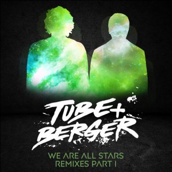 Tube & Berger - We Are All Stars Remixes, Pt. I