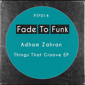 Adham Zahran - Things That Groove EP
