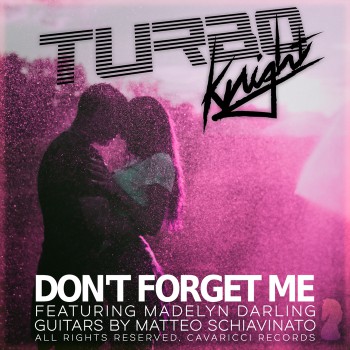 Turbo Knight & Madelyn Darling - Don't Forget Me