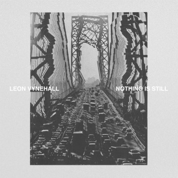 Leon Vynehall - Nothing Is Still [Ninja Tune]