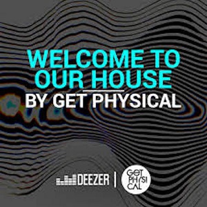 WELCOME TO OUR HOUSE BY GET PHYSICAL JUNE 2018