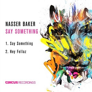 Nasser Baker  Say Something [CIRCUS087]