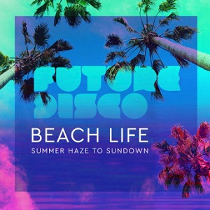 VA  Future Disco: Beach Life 2.0