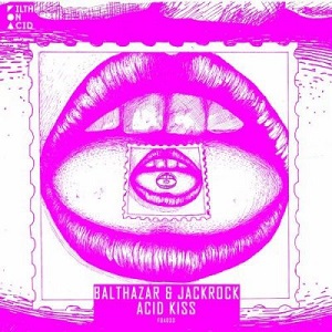 Balthazar & JackRock  Acid Kiss [FOA033]