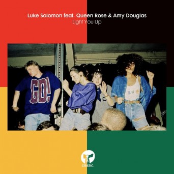 Luke Solomon  Light You Up (feat. Queen Rose & Amy Douglas)