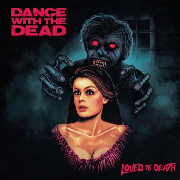 Dance With The Dead - Loved to Death