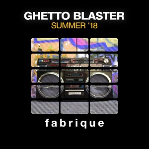 Ghetto Blaster (Summer ''18) (2018) [Fabrique Recordings]