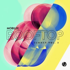VA  Mobilee Rooftop Summer Vol. 3 [MOBILEECD028]