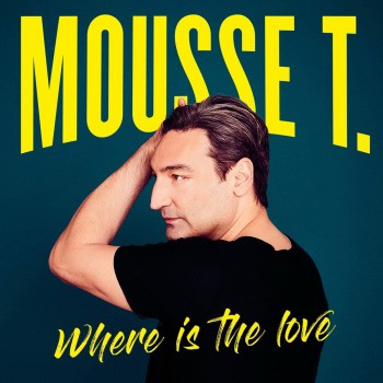 Mousse T. - Where Is The Love