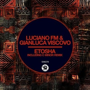 Luciano FM, Gianluca Viscovo - Etosha [SNK078]