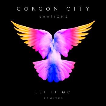 Gorgon City & Naations - Let It Go (The Remixes)