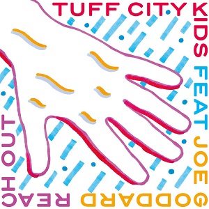 Tuff City Kids & Joe Goddard & Erol Alkan - Reach Out