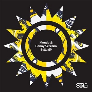 Mendo, Danny Serrano  Bella EP [SOLA05501Z]