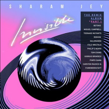 Sharam Jey - Invisible: The Remix Album, Pt. 1