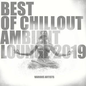 VA - Best of Chillout Ambient Lounge (2019)