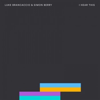 Luke Brancaccio & Simon Berry - I Hear This [Bedrock]