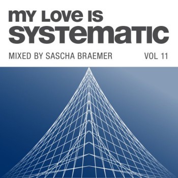 Sascha Braemer - My Love Is Systematic, Vol. 11