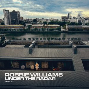 Robbie Williams  Under The Radar Vol. 3 (2019) FLAC
