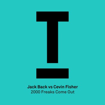 Jack Back & Cevin Fisher - 2000 Freaks Come Out