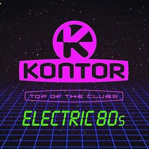  Kontor Top Of The Clubs Electric 80s (2019)