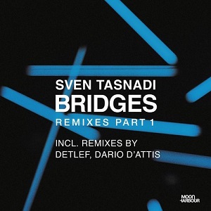 Sven Tasnadi & Huxley  Bridges Remixes, Pt. 1
