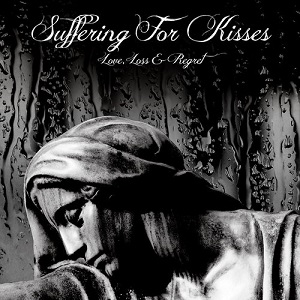 SUFFERING FOR KISSES - LOVE, LOSS & REGRET (EP) (2019)
