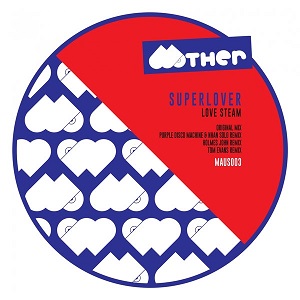 Superlover  Love Steam The Remixes (Mother)
