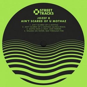 Jozef K  Aint Scared Of U Mothaz (W&O Street Tracks)