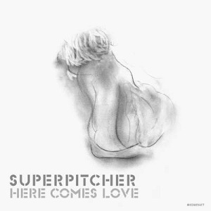 Superpitcher  Here Comes Love [KOMPAKTCD032]
