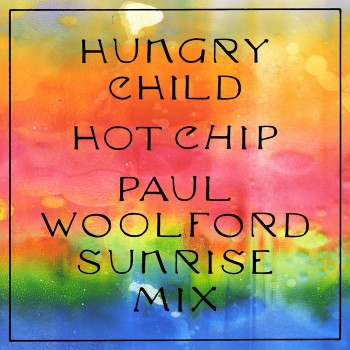 Hot Chip - Hungry Child (Paul Woolford Sunrise Mix)