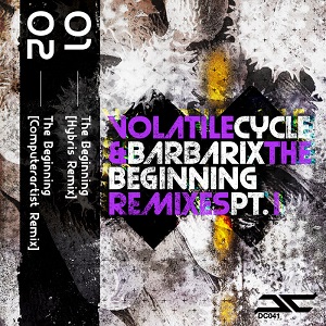 Volatile Cycle & Barbarix  The Beginning (Remixes Part 1)